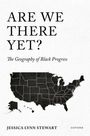 "ARE WE THERE YET? The Geography of Black Progress" von Jessica Lynn Stewart, Karte der USA darunter, "OXFORD" am Rand.