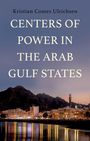 Kristian Coates Ulrichsen: Centers of Power in the Arab Gulf States, Buch