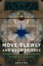 Robert W Gehl: Move Slowly and Build Bridges, Buch