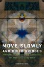 Robert W Gehl: Move Slowly and Build Bridges, Buch