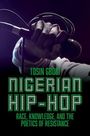 Text: "TOSIN GBODI NIGERIAN HIP-HOP: RACE, KNOWLEDGE, AND THE POETICS OF RESISTANCE". Eine Hand hält ein Mikrofon.