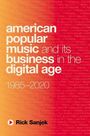 Rick Sanjek: American Popular Music and Its Business in the Digital Age, Buch
