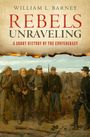 William L. Barney: Rebels Unraveling, Buch