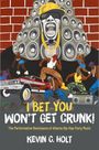 Kevin C Holt: I Bet You Won't Get Crunk!, Buch