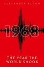 "1968: THE YEAR THE WORLD SHOOK" oben "Alexander Bloom". Roter Hintergrund, schwarze Wellenform durch die Zahl.