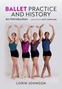 „Ballet Practice and History“ von Lorin Johnson, Vorwort von Misty Copeland. Vier Ballerinas in verschiedenen Posen.