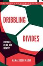 "Dribbling Divides" in Rot, Fußballmuster, Text: Religion and Global Politics; Football, Islam, and Identity; Kamaludeen Nasir.