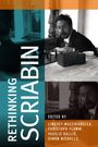„RETHINKING SCRIABIN“, bearbeitet von Lindsey Macchiarella, Christoph Flamm, Vasilis Kallis, Simon Nicholls. Schwarz-Weiß-Foto eines Mannes.