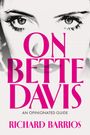Der Text lautet: "ON BETTE DAVIS: AN OPINIONATED GUIDE" von Richard Barrios. Große Augen und Lippen im Hintergrund.
