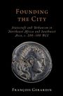„Founding the City“: Staatspolitik und Urbanismus in Nordostafrika und Südwestasien, ca. 200–100 v. Chr. Autor: François Gerardin. Antike Münze darunter.