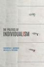 Christopher F Karpowitz: The Politics of Individualism, Buch