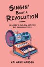 "Singin' Bout a Revolution", "Children's Musical Activism and Changing Times", "Kai Arne Hansen". Eine Illustration von Spielzeug.