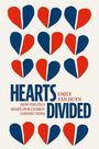 „HEARTS DIVIDED“, „HOW POLITICS SHAPE OUR CLOSEST CONNECTIONS“, Emily Van Duyn. Illustration: rote und blaue Herzen.