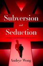 Audrye Wong: Subversion and Seduction, Buch