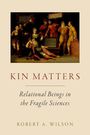 Robert A Wilson: Kin Matters, Buch