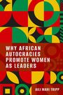 Aili Mari Tripp: Why African Autocracies Promote Women as Leaders, Buch