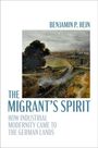 Benjamin P Hein: The Migrant's Spirit, Buch