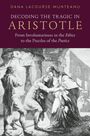 Dana Lacourse Munteanu: Decoding the Tragic in Aristotle, Buch