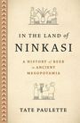 „IN THE LAND OF NINKASI: A HISTORY OF BEER IN ANCIENT MESOPOTAMIA“ von Tate Paulette. Oben und unten Mesopotamien-Illustrationen.