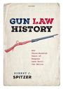 "Gun Law History" in großen Buchstaben, darunter ein rot-blaues Gewehr. Autor: Robert J. Spitzer.