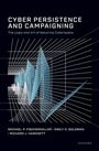 Michael P Fischerkeller: Cyber Persistence and Campaigning, Buch
