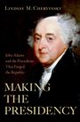 Text: "Lindsay M. Chervinsky. John Adams and the Precedents That Forged the Republic. MAKING THE PRESIDENCY." Gemälde eines Mannes.