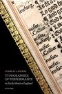 Claire M L Bourne: Typographies of Performance in Early Modern England, Buch