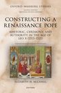 Titel: "Constructing a Renaissance Pope". Untertitel: "Rhetoric, Ceremony, and Authority in the Age of Leo X (1513–1521)". Illustration einer päpstlichen Zeremonie. Autor: Elizabeth M. McCahill.