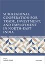 Titel: "Sub-Regional Cooperation for Trade, Investment, and Employment in North-East India." Unten geometrische Muster.