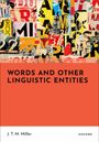 Text: "Words and Other Linguistic Entities", "J. T. M. Miller", "Oxford". Bunte Collage aus überlappenden Buchstaben.