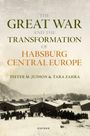 Pieter M. Judson: The Great War and the Transformation of Habsburg Central Europe, Buch