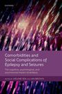 Arjune Sen: Comorbidities and Social Complications of Epilepsy and Seizures, Buch