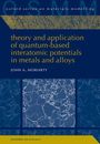 John A Moriarty: Theory and Application of Quantum-Based Interatomic Potentials in Metals and Alloys, Buch