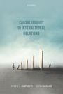 Adam R C Humphreys: Causal Inquiry in International Relations, Buch