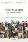 James M Brophy: Print Markets and Political Dissent in Central Europe, Buch