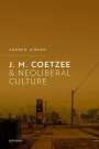 Andrew Gibson: J.M. Coetzee and Neoliberal Culture, Buch