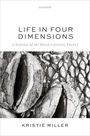 Text: LIFE IN FOUR DIMENSIONS - A Defence of the Block Universe Theory - KRISTIE MILLER. Schwarz-weißes Muster im Hintergrund.