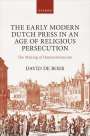 David de Boer: The Early Modern Dutch Press in an Age of Religious Persecution, Buch