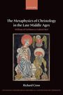 Richard Cross: The Metaphysics of Christology in the Late Middle Ages, Buch
