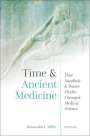 Kassandra J Miller: Time and Ancient Medicine, Buch