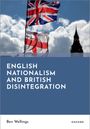 Text: "English Nationalism and British Disintegration" von Ben Wellings, Oxford. Zwei Flaggen im Wind, Big Ben im Hintergrund.