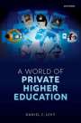 Daniel C Levy: A World of Private Higher Education, Buch