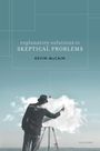 Kevin McCain: Explanatory Solutions to Skeptical Problems, Buch