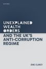 Áine Clancy: Unexplained Wealth Orders and the Uk's Anti-Corruption Regime, Buch