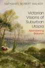 Nathaniel Robert Walker: Victorian Visions of Suburban Utopia, Buch