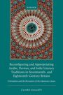 Claire Gallien: Reconfiguring and Appropriating Arabic, Persian, and Indic Literary Traditions in Seventeenth- And Eighteenth-Century Britain, Buch