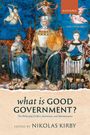 Nikolas Kirby: What Is Good Government?, Buch