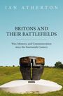 Ian Atherton: Britons and Their Battlefields, Buch