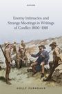 Holly Furneaux: Enemy Intimacies and Strange Meetings in Writings of Conflict 1800-1918, Buch