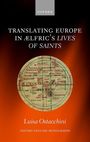Luisa Ostacchini: Translating Europe in ÆLfric's Lives of Saints, Buch